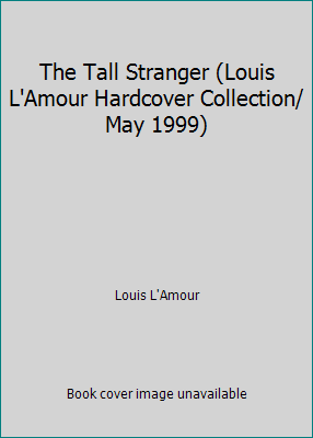 The Tall Stranger (Louis L'Amour Hardcover Coll... 1581650973 Book Cover