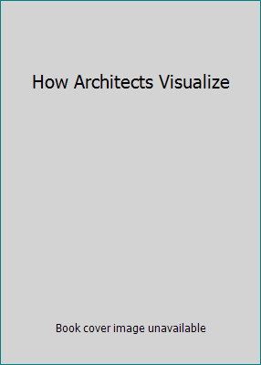 How Architects Visualize 0289708761 Book Cover