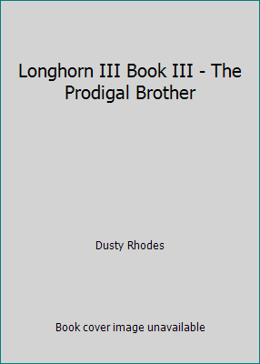 Longhorn III Book III - The Prodigal Brother 0981579582 Book Cover