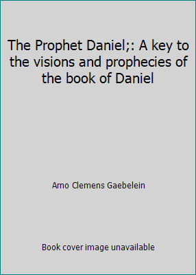 The Prophet Daniel;: A key to the visions and p... B0007ETT1U Book Cover