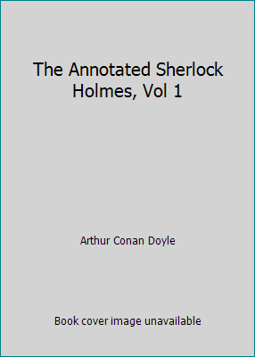 The Annotated Sherlock Holmes, Vol 1 0517511134 Book Cover