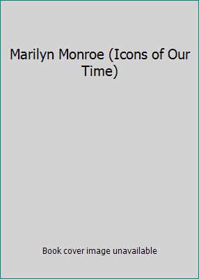 Marilyn Monroe (Icons of Our Time) 1435115767 Book Cover