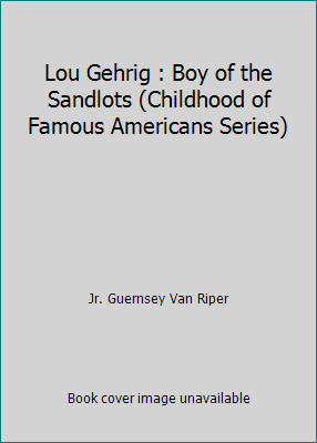 Lou Gehrig : Boy of the Sandlots (Childhood of ... B001EPWUNK Book Cover