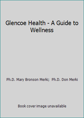 Glencoe Health - A Guide to Wellness 0026523515 Book Cover