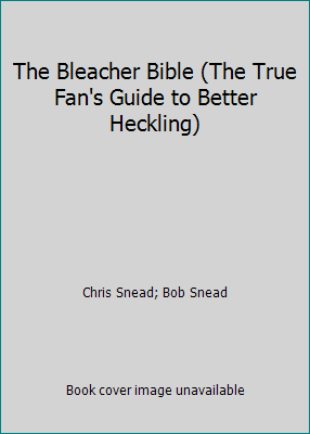 The Bleacher Bible (The True Fan's Guide to Bet... 0925854166 Book Cover
