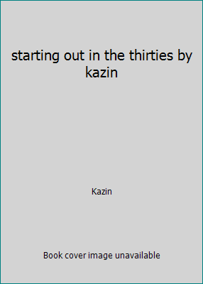 starting out in the thirties by kazin B00HZ5LHKK Book Cover