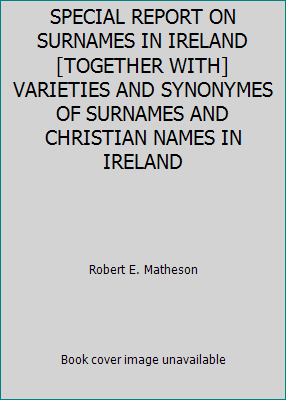 SPECIAL REPORT ON SURNAMES IN IRELAND [TOGETHER... B00BFIUSK8 Book Cover