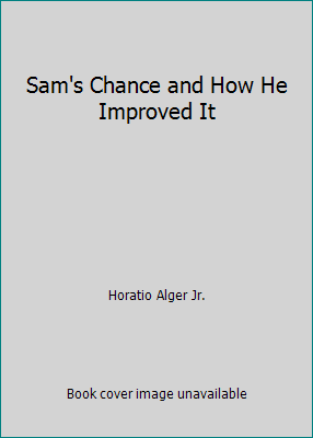 Sam's Chance and How He Improved It B07L1LJLWV Book Cover