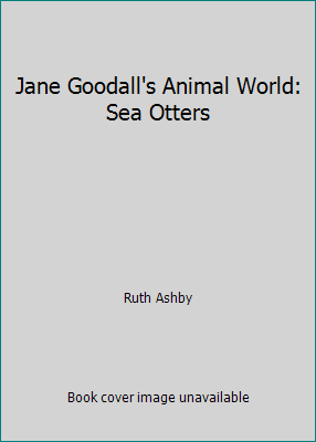Jane Goodall's Animal World: Sea Otters 0689314728 Book Cover