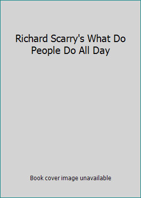 Richard Scarry's What Do People Do All Day B012CLC0B6 Book Cover