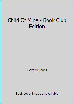 Child Of Mine - Book Club Edition 1629530220 Book Cover