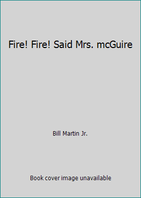 Fire! Fire! Said Mrs. mcGuire 0039216292 Book Cover