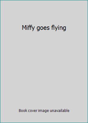 Miffy goes flying 0733305571 Book Cover