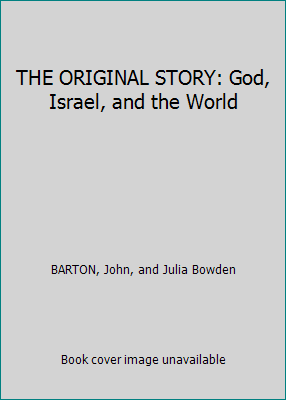 THE ORIGINAL STORY: God, Israel, and the World 0739457535 Book Cover