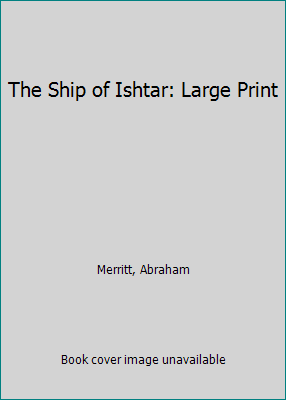 The Ship of Ishtar: Large Print 1731334095 Book Cover