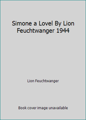 Simone a Lovel By Lion Feuchtwanger 1944 B007FLWEXI Book Cover