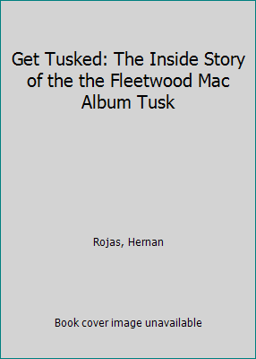 Get Tusked: The Inside Story of the the Fleetwo... 1495097544 Book Cover