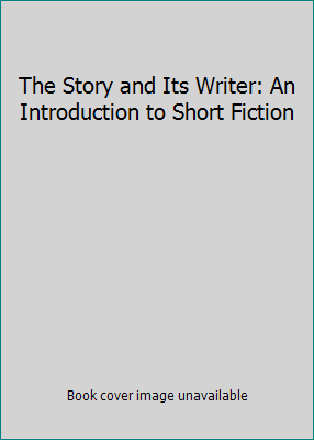 The Story and Its Writer: An Introduction to Sh... 0312762550 Book Cover