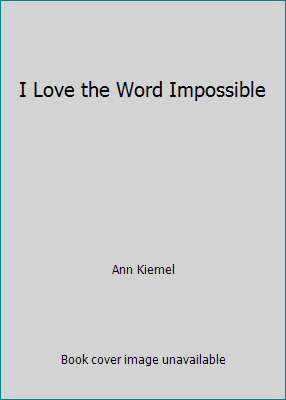 I Love the Word Impossible 089066014X Book Cover