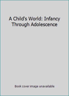 A Child's World: Infancy Through Adolescence 0077273273 Book Cover