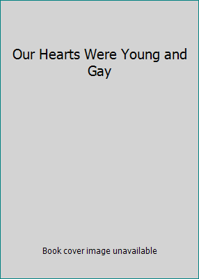 Our Hearts Were Young and Gay B004RZC9JY Book Cover