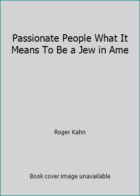 Passionate People What It Means To Be a Jew in Ame B0036DCKW4 Book Cover