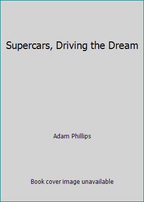 Supercars, Driving the Dream 0760779651 Book Cover