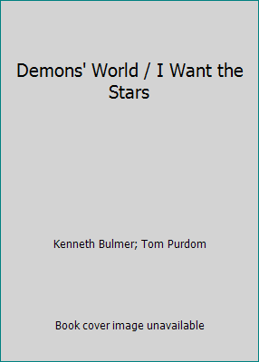 Demons' World / I Want the Stars by Kenneth Bulmer; Tom Purdom