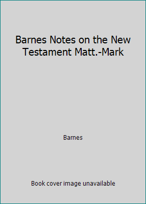 Barnes Notes on the New Testament Matt.-Mark B000KRLJOE Book Cover