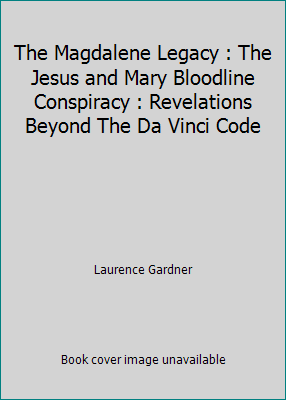 The Magdalene Legacy : The Jesus and Mary Blood... 0760775966 Book Cover