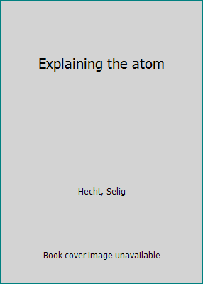 Explaining the atom B0007F9QOY Book Cover