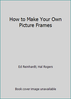 How to Make Your Own Picture Frames 0823024504 Book Cover