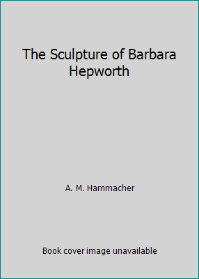 The Sculpture of Barbara Hepworth B001ECKFEO Book Cover