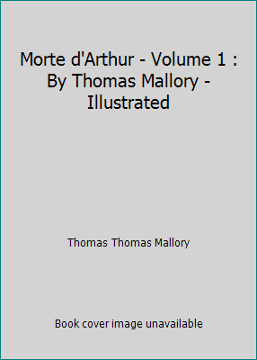 Morte d'Arthur - Volume 1 : By Thomas Mallory -... 1521144133 Book Cover