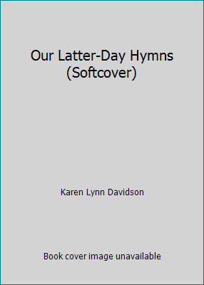 Our Latter-Day Hymns (Softcover) 1590389832 Book Cover