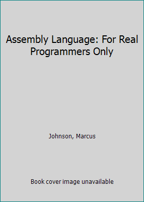 Assembly Language: For Real Programmers Only 0672484706 Book Cover