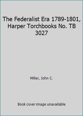 The Federalist Era 1789-1801, Harper Torchbooks... B00FP202T2 Book Cover