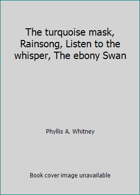 The turquoise mask, Rainsong, Listen to the whi... B000XYNAPU Book Cover