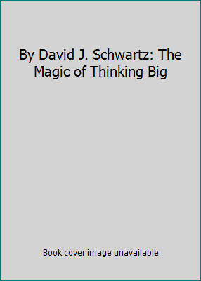 By David J. Schwartz: The Magic of Thinking Big B004W3HI9W Book Cover