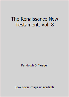 The Renaissance New Testament, Vol. 8 0882893580 Book Cover