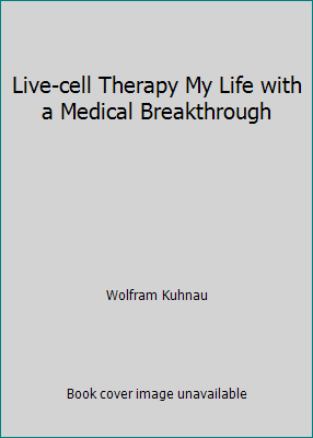 Live-cell Therapy My Life with a Medical Breakt... B000JR9NPM Book Cover