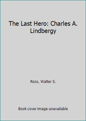 The Last Hero: Charles A. Lindbergy B0026NMDOU Book Cover