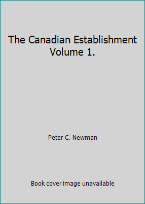 The Canadian Establishment Volume 1. B000IRY4WU Book Cover