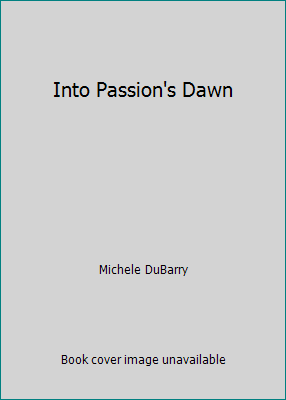 Into Passion's Dawn 0843909021 Book Cover