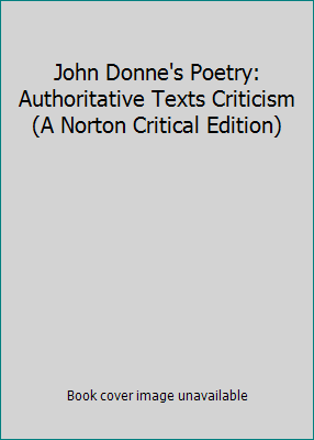 John Donne's Poetry: Authoritative Texts Critic... B000H46M6K Book Cover