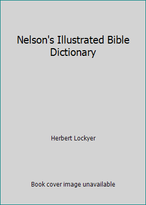 Nelson's Illustrated Bible Dictionary B001N3UPLW Book Cover