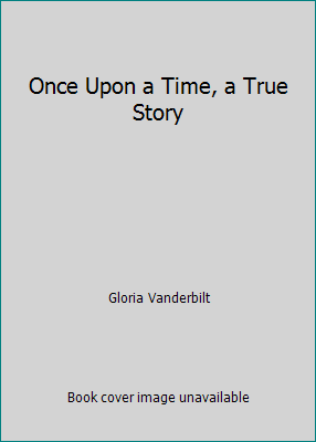 Once Upon a Time, a True Story B0013YJV9I Book Cover
