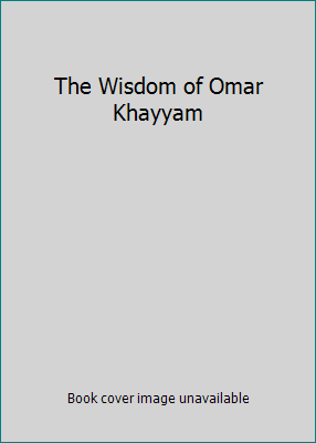 The Wisdom of Omar Khayyam B002H5BIV6 Book Cover