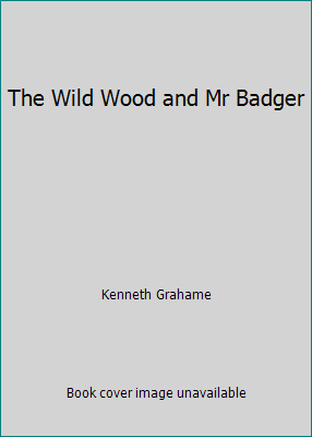 The Wild Wood and Mr Badger 0861124480 Book Cover