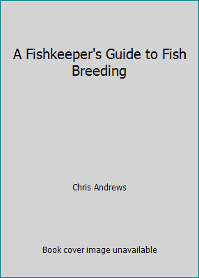 A Fishkeeper's Guide to Fish Breeding 3923880553 Book Cover